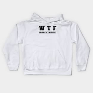 Food - WTF Where's the food Kids Hoodie